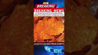 13-YEAR-OLD GETS $20,000 FROM DORITOS FOR PUFFY-LOOKING CHIP#news #foryou #fyp #breakingnews #usa