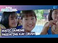 Matic tameme &#39;pag si crush | Kung Ayaw Mo, Huwag Mo | Cinemaone