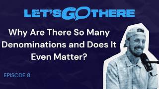 Why Are There So Many Denominations and Does It Even Matter?