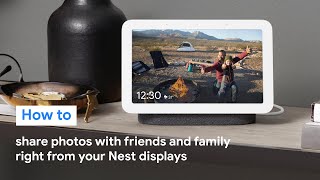How To Share Photos Directly From Your Nest Hub And Nest Hub Max