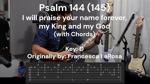 Psalm 145(144) - I will praise your name forever, my King and my God - Guitar Cover with Chords