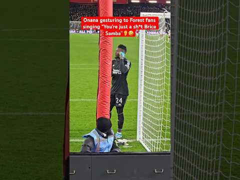 Onana Gesturing To Forest Fans Singing You Re Just A Sh T Brice Samba Manutd Onana Funny 