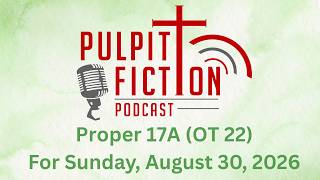 Proper 17A (OT22) for Sunday, 8/30/2026