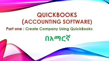 How to Create a Company in QuickBooks Tutorial in Amharic Part 1 | QuickBooks |