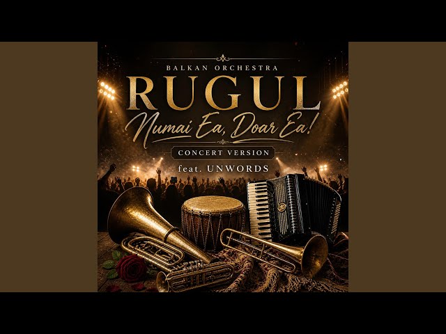 Numai Ea, Doar Ea! (concert balkan orchestra) (feat. RUGUL)