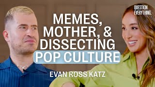 Memes, Mother and Dissecting Pop Culture with Evan Ross Katz