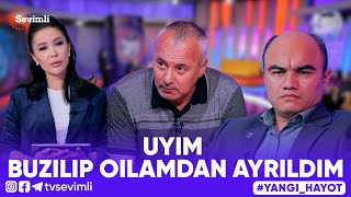 YANGI HAYOT - UYIM BUZILIB, OILAMDAN AYRILDIM