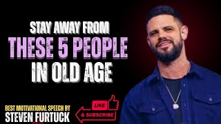 5 People You Must Avoid in Old Age Even Family” Best Motivational Speech Steven Furtick