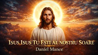 CÂND NOI ERAM DEPARTE |  Isus, Isus, Tu Ești al nostru soare ☀️ | 𝗗𝗮𝗻𝗶𝗲𝗹 𝗠𝗮𝗻𝗰𝗲 (AI voice) Muzică 