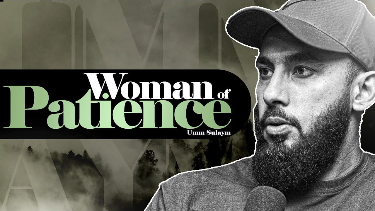 The Woman of Patience | Umm Sulaym | The Greatest Men | Abu Saad
