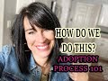 HOW DO WE DO THIS? // International Adoption Process 101