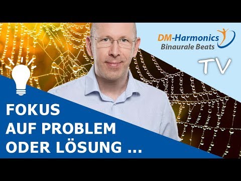 Wie kann ich mein Problem lösen? Fokus auf das Problem oder die Lösung?