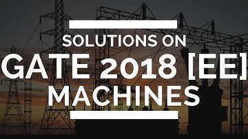 GATE 2018 [EE] Solutions | Electrical Machines [Part 1] | Nikhil Nakka
