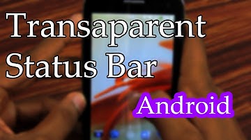 How To Make Android Phone Status Bar Transparent