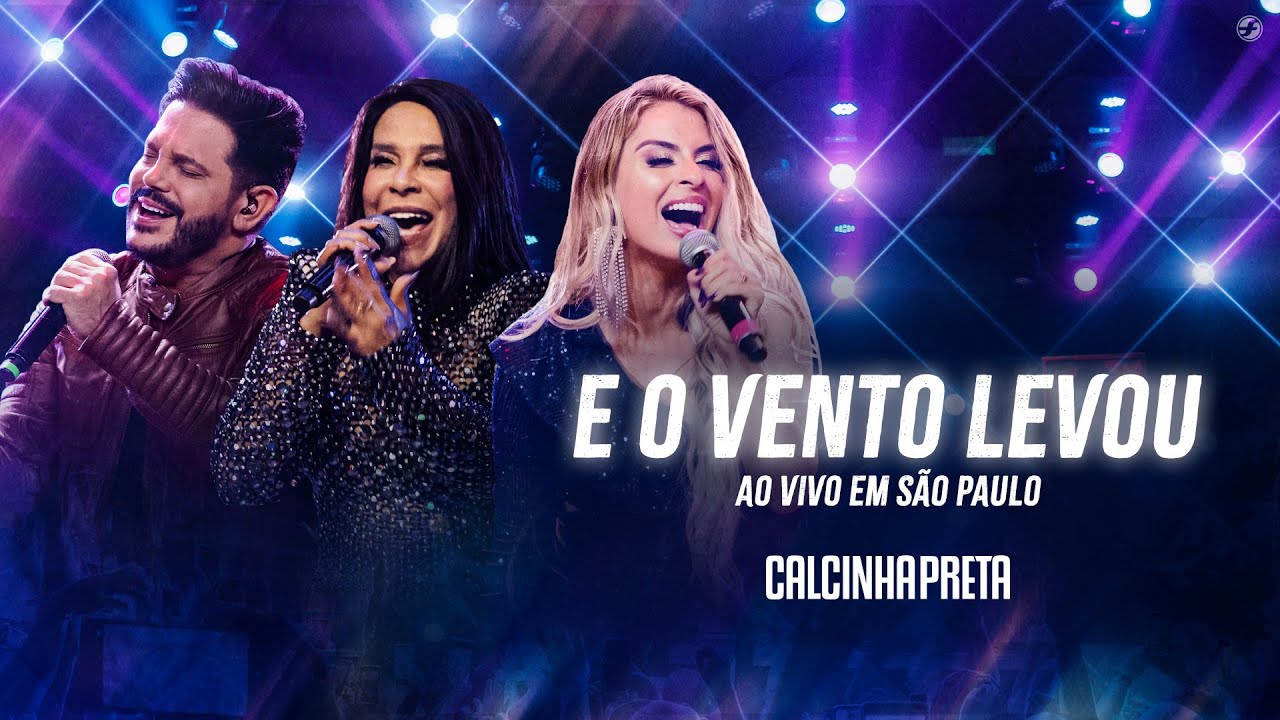Calcinha Preta - E O Vento Levou #AoVivoEmSãoPaulo - YouTube
