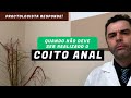 Proctologista responde! Quando não deve ser realizado o Coito Anal?