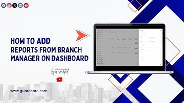 How To Add Reports From Branch Manager On Dashboard?  -GuardsPro Support Center Video