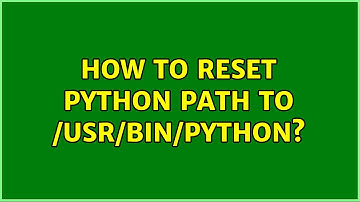 How to reset python path to /usr/bin/python2 /usr/bin/python3