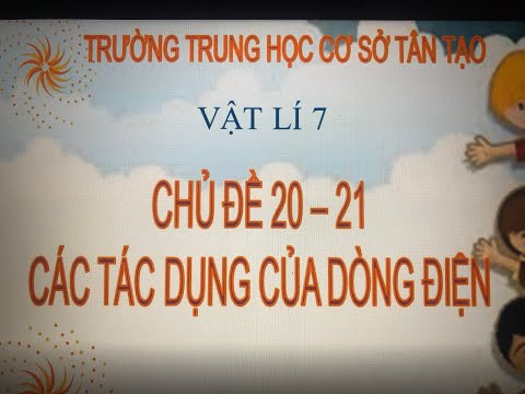 Video CHỦ ĐỀ 20, 21 CÁC TÁC DỤNG CỦA DÒNG ĐIỆN (VẬT LÝ 7) - YouTube