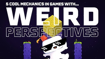 5 Cool Mechanics in Weird Perspective Games