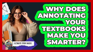 Why Does Annotating Your Textbooks Make You Smarter? - Ultimate Study Hacks