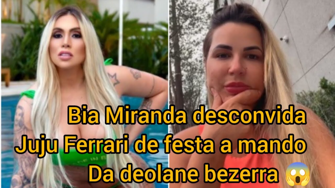 Bia Miranda desconvida Juju Ferrari de festa a mando de deolane 😱 - YouTube