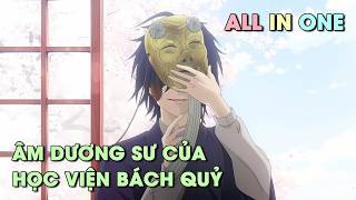 ALL IN ONE | Âm Dương Sư Của Học Viện Bách Quỷ | Tập Phim 1 - 24 | Review Anime | Tóm Tắt Anime