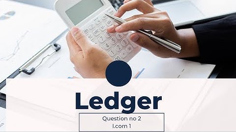 Ledger||Question no 2||I.com 1||M.Arif & Sohail afzal book