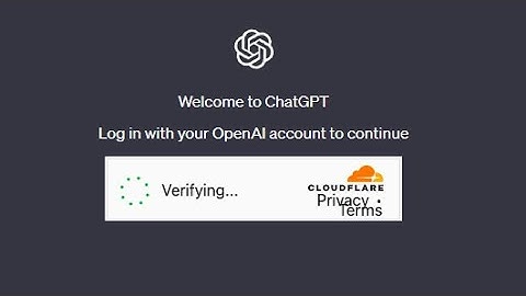 ChatGPT OpenAI: Can’t Login. Stuck on Cloudflare “Verify You Are Human”