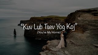 Kuv Lub Tsev Yog Koj | Kong Chue (Full Audio Lyrics)