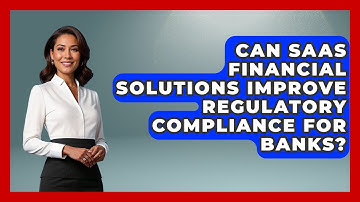 Can SaaS Financial Solutions Improve Regulatory Compliance for Banks? | All About SaaS Finance News
