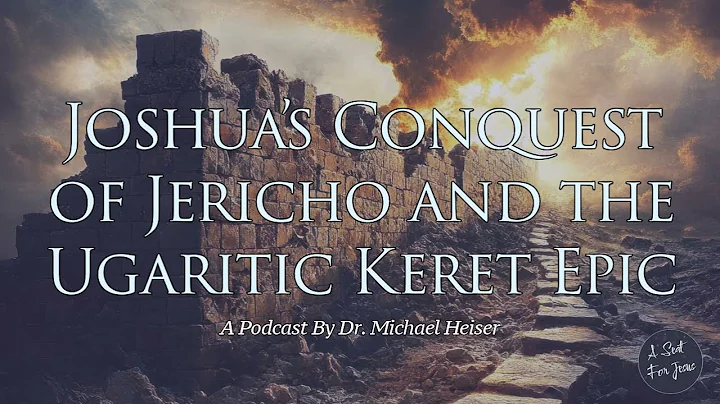Joshua's Conquest of Jericho and the Ugaritic Keret Epic - Dr. Michael Heiser