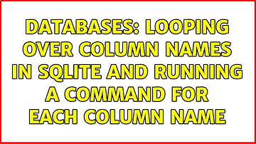 Databases: Looping over column names in SQLite and running a command for each column name