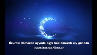 RAMAZANDA AGYZ BEKLEMEZLİK  ULY GÜNÄDİR  | TÜRKMENÇE WAGYZ. #ramazanaýy