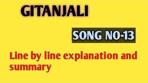 GITANJALI SONG -13 ! RABINDRA NATH TAGORE ! LINE BY LINE EXPLANATION