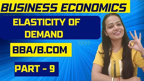 Business Economics | Elasticity Of Demand | Meaning | Types | Part - 9 | BBA/B.COM #bbabcom #nep