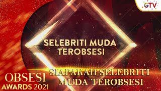 SIAPAKAH SELEBRITI MUDA TEROBSESI | OBSESI AWARDS 2021