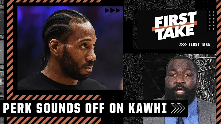 Kendrick Perkins doesn't hold back on Kawhi's self...