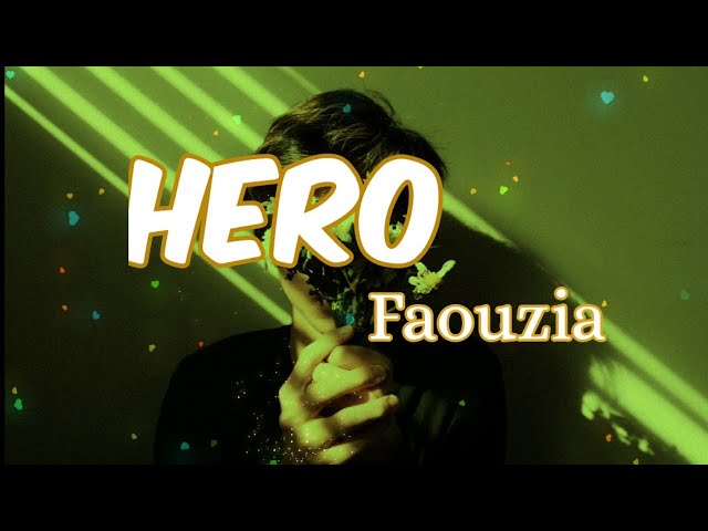Hero- Faouzia ⬇Lyrics⬆ class=