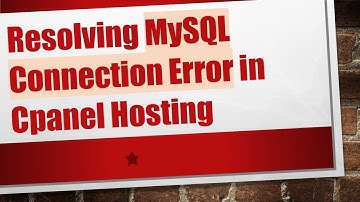 Resolving MySQL Connection Error in Cpanel Hosting