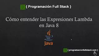 Cómo entender las Expresiones Lambda en Java 8