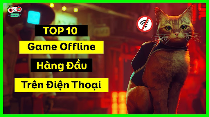 Top 10 game offline hay nhat game offline