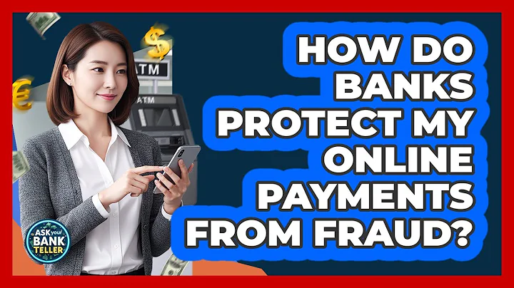 How Do Banks Protect My Online Payments From Fraud?