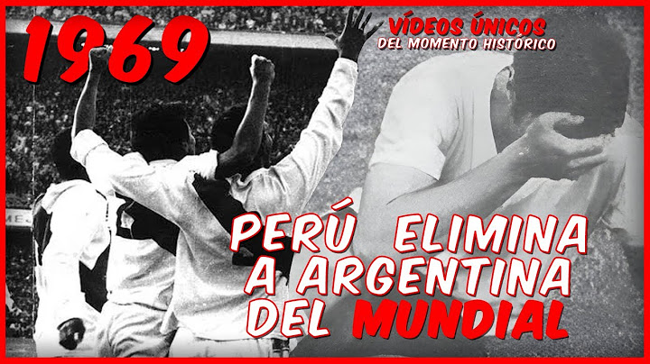 1969: PERÚ HACE HISTORIA AL ELIMINAR A ARGENTINA.  VIDEOS REMASTERIZADOS