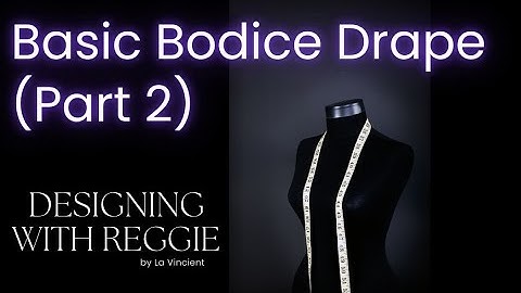 Basic Bodice Drape (Part 2) #fashion #fashiondesigner