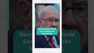 Warren Buffett Would Say This About The Stock Market ??? shorts share stockmarket fypシ fyp