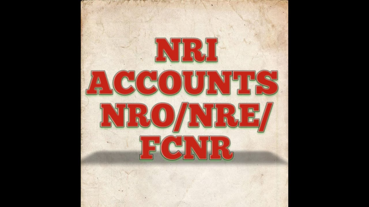NRI Accounts|NRO |NRE|FCNR||Difference between NRO,NRE and FCNR ...