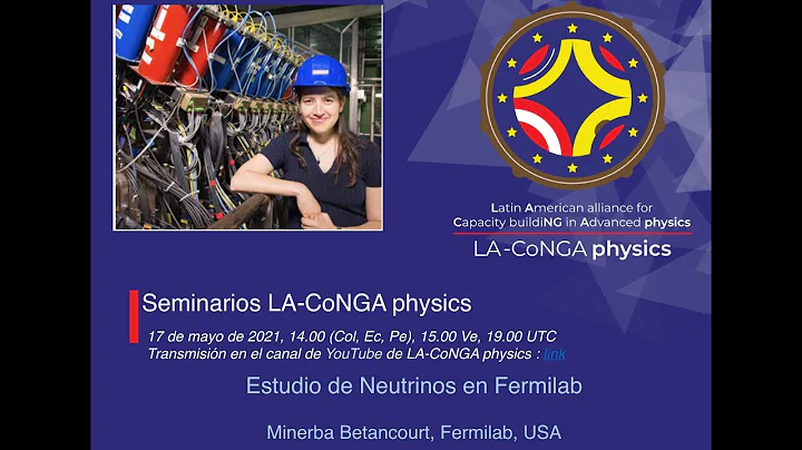 Seminarios #LACoNGAphysics | Estudio de Neutrinos ...
