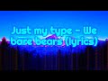 Just my type - We bare bears (Lyrics) #Justmytype #Poppy