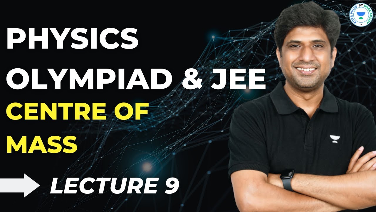 COM L9 | Physics Olympiad & JEE | MB Sir | Kota Pulse by Unacademy